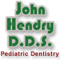 John A. Hendry, DDS Pediatric Dentistry