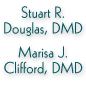 Stuart R. Douglas DMD/ Marisa J. Clifford. DMD