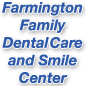Farmington Family Dental Care and Smile Center