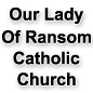 Our Lady of Ransom Catholic Church