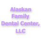Alaskan Family Dental Center, LLC