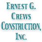 Ernest G. Crews Construction, Inc.