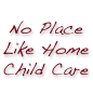 No Place Like Home Child Care