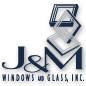 J&M Windows and Glass, Inc.