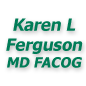 Karen L Ferguson MD FACOG
