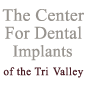 Center for Dental Implants of the Tri Valley 