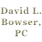 David L. Bowser, PC