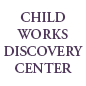 Child Works Discovery Center