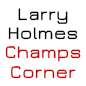 Larry Holmes - Champ's Corner