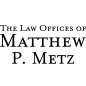 The Law Offices of Matthew P. Metz